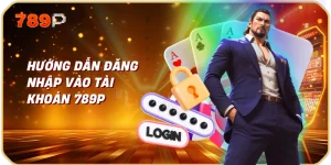 Hướng dẫn đăng nhập vào tài khoản 789P