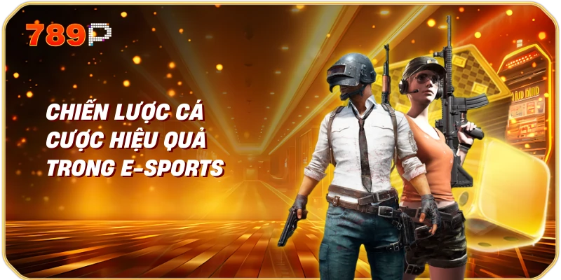 Chiến Lược Cá Cược Hiệu Quả Trong E-Sports