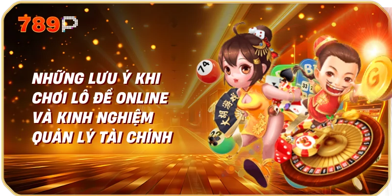 Những Lưu Ý Khi Chơi Lô Đề Online